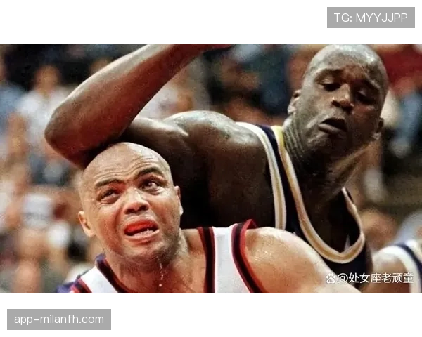 查尔斯·巴克利内线强攻对比奥尼尔提升篮下效率显著